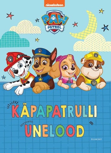 Paw Patrol. Käpapatrulli unelood