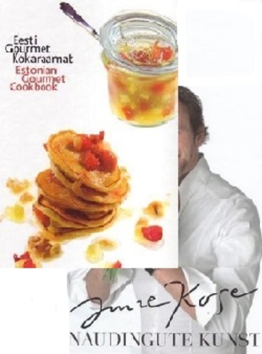 Eesti gourmet kokaraamat = Estonian gourmet cookbook + Imre Kose naudingute kunst