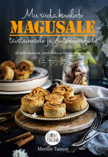 Mu süda kuulub magusale - täistaimsele ja gluteenivabale