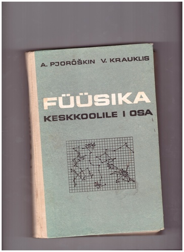 füüsika keskkoolile I osa + selle füüsika keskoolile 2.osa kaasa