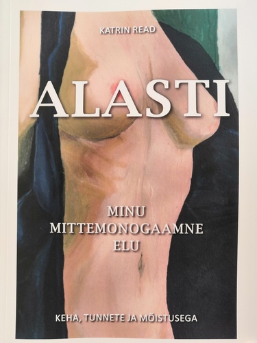 Alasti - Minu mittemonogaamne elu, keha, tunnete ja mõistusega