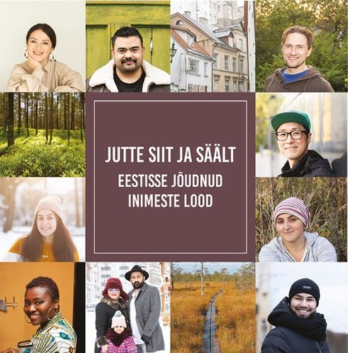 Jutte siit ja säält. Eestisse jõudnud inimeste lood