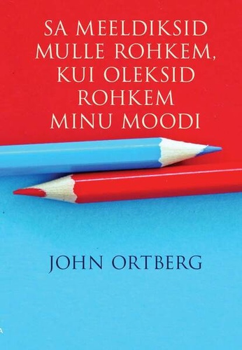 Sa meeldiksid mulle rohkem, kui oleksid rohkem minu moodi