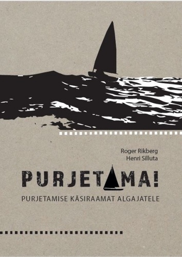 Purjetama! Purjetamise käsiraamat algajatele