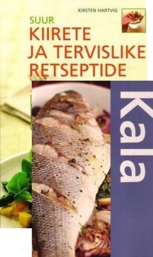 Kala. 80 suurepärast retsepti + Suur kiirete ja tervislike retseptide raamat