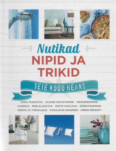 Nutikad nipid ja trikid teie kodu heaks