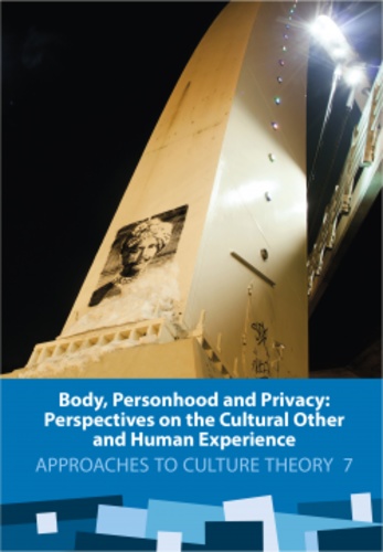 Body, Personhood and Privacy: Perspectives on the Cultural Other and Human Experience.
