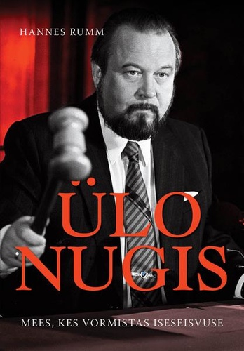 Ülo Nugis. Mees, kes vormistas iseseisvuse