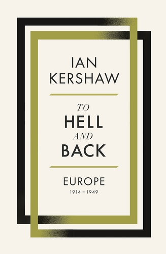 To Hell and Back. Europe 1914-1949