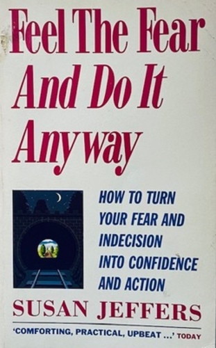 Feel The Fear And Do It Anyway