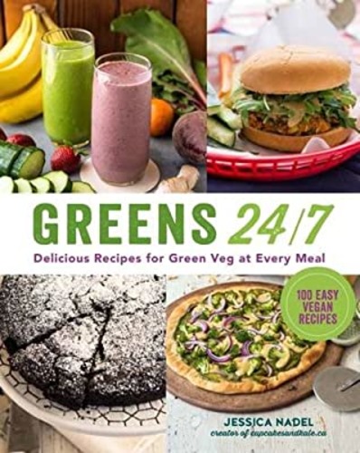 Greens 24/7. Delicious Recipes for Green Veg at Every Meal