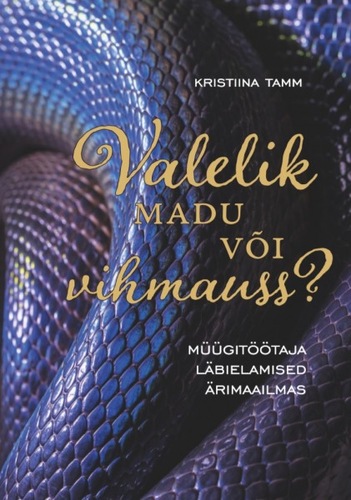 Valelik madu või vihmauss? müügitöötaja läbielamised ärimaailmas