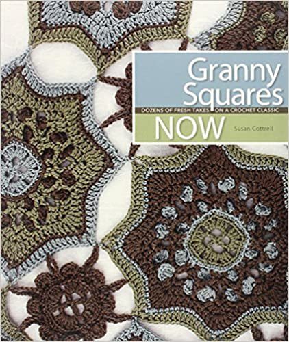 Granny Squares Now: Dozens of Fresh Takes on a Crochet Classic