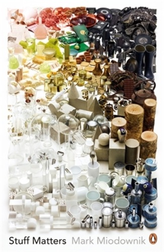 Stuff Matters: The Strange Stories of the Marvellous Materials that Shape Our Man-made World