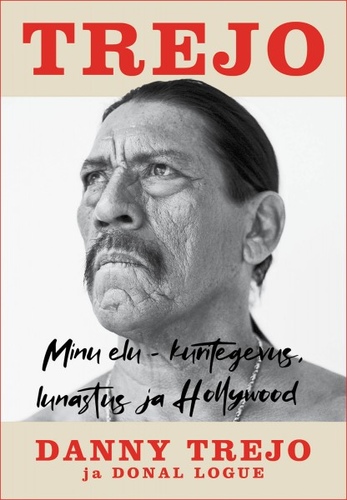 Trejo. Minu elu – kuritegevus, lunastus ja Hollywood