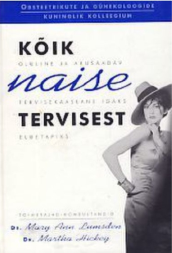 Kõik oluline ja arusaadav naise tervisekaaslane igaks tervisest eluetapiks