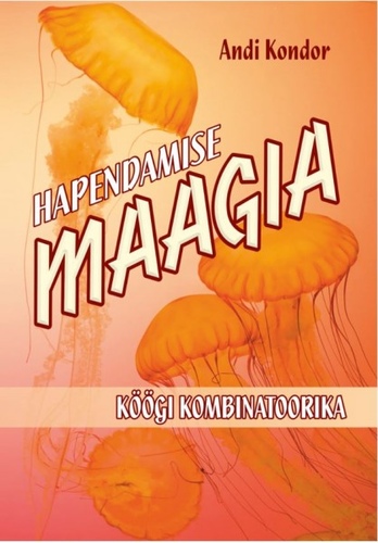 Hapendamise maagia. Köögi kombinatoorika