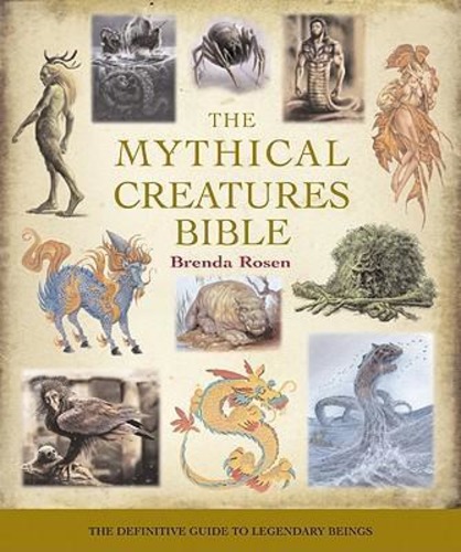 The Mythical Creatures Bible, 14 : The Definitive Guide to Legendary Beings