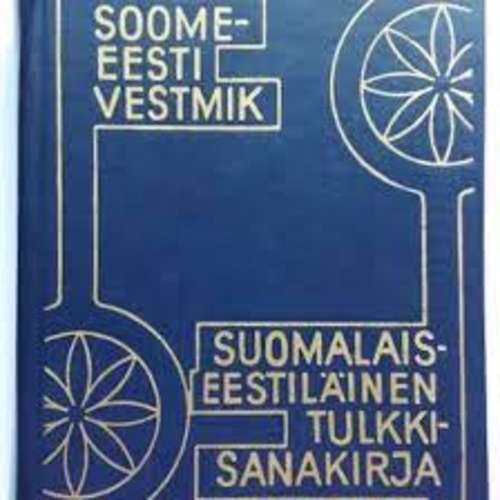 Soome-eesti vestlussõnastik. Suomalais-eestiläinen tulkkisanakirja