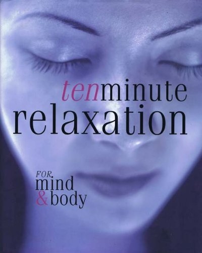 Ten Minute Relaxation, for mind & Body
