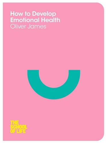 How to Develop Emotional Health (The School of Life)