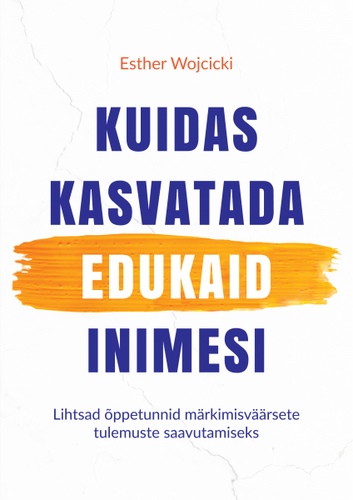 Kuidas kasvatada edukaid inimesi
