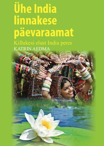 Ühe India linnakese päevaraamat. Killukesi elust India peres.