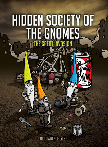 Hidden Society of The Gnomes: The Great Invasion
