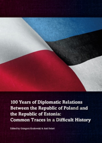 100 Years of Diplomatic relations between the Republic of Poland and the Republic of Estonia: Common Traces in a Difficult History