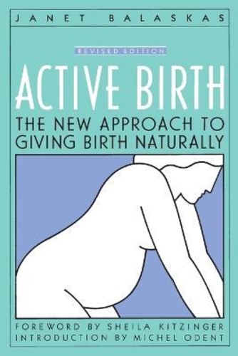 Active Birth The New Approach to Giving Birth Naturally