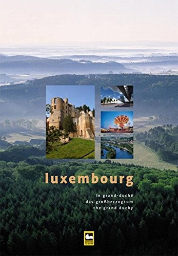 Luxembourg - Das Großherzogtum. Luxembourg - Le Grand-Duche. Luxembourg - The Grand Duchy