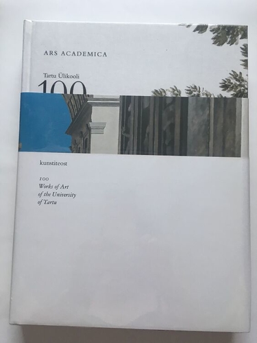 Ars Academica. Tartu Ülikooli 100 kunstiteost