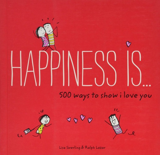 Happiness is ... 500 ways to show I love you