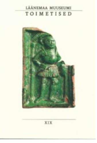 Läänemaa Muuseumi toimetised XIX. Vallutusest ilmasõjani: artikleid Läänemaa ajaloost