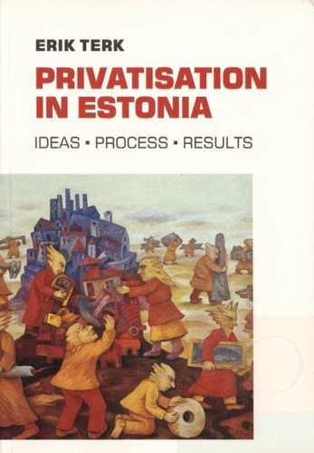 Privatisation in Estonia - Ideas, Process, Results
