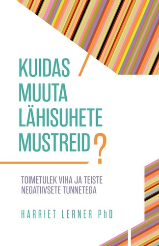 Kuidas muuta lähisuhete mustreid? Toimetulek viha ja teiste negatiivsete tunnetega