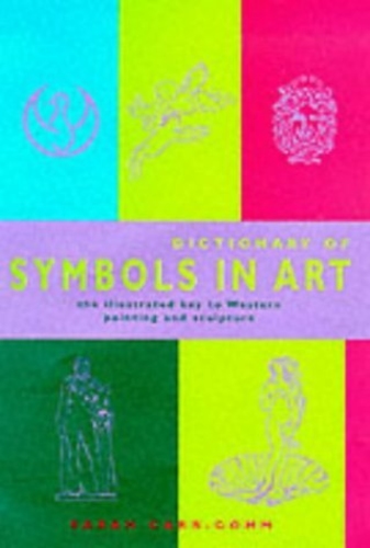 Dictionary of Symbols in Art; The Illustrated Key to Western Painting and Sculpture