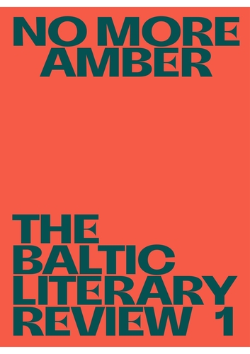 No More Amber. The Baltic Literary Review 1