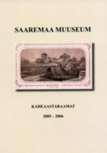 Saaremaa Muuseumi kaheaastaraamat 2005-2006.