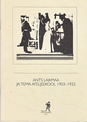 Ants Laikmaa ja tema ateljeekool 1903-1932