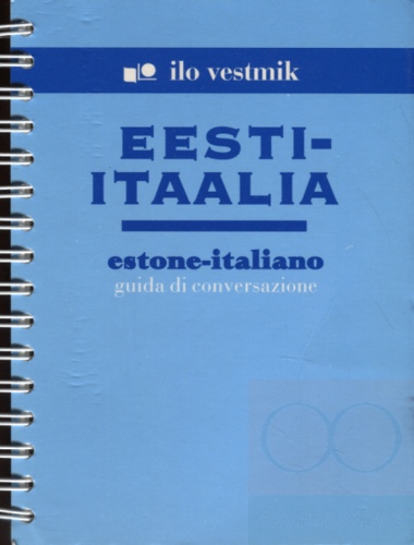 Eesti-itaalia [vestmik] = Estone-italiano guida di conversazione