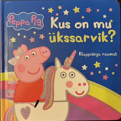 Põrsas Peppa. Kus on mu ükssarvik?