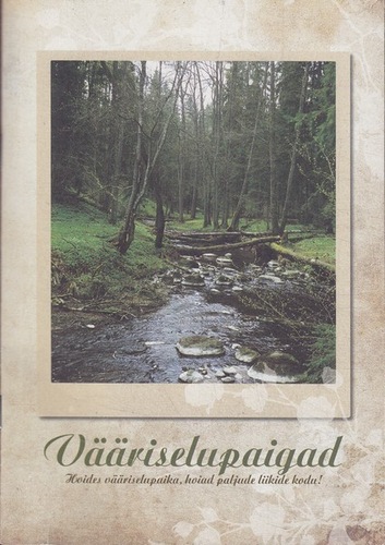 Vääriselupaigad : hoides vääriselupaika, hoiad paljude liikide kodu!