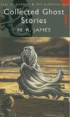 Collected Ghost Stories - Tales of Mystery & The Supernatural