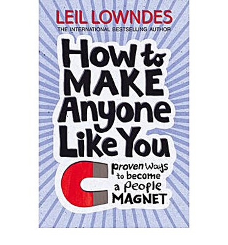 How to Make Anyone Like You: Proven Ways to Become a People Magnet