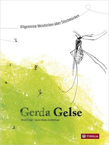 Gerda Gelse: Allgemeine Weisheiten über Stechmücken