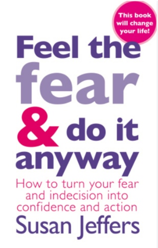 Feel the Fear and Do It Anyway
