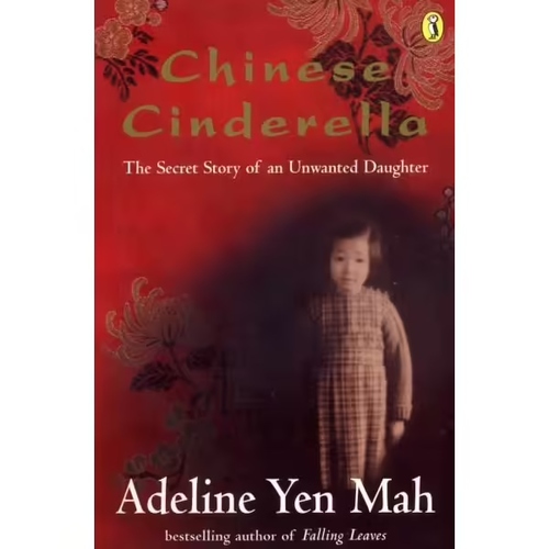 Chinese Cinderella The Secret Story of an Unwanted Daughter