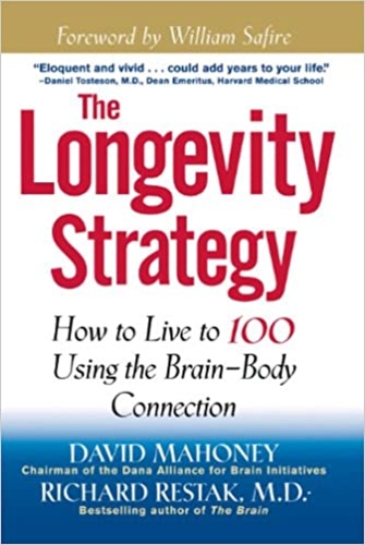 The Longevity Strategy: How to Live to 100 Using the Brain-Body Connection