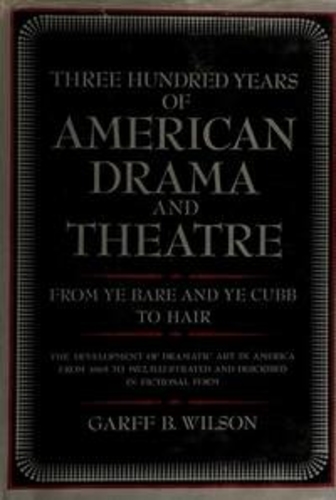 Three Hundred Years of American Drama and Theatre